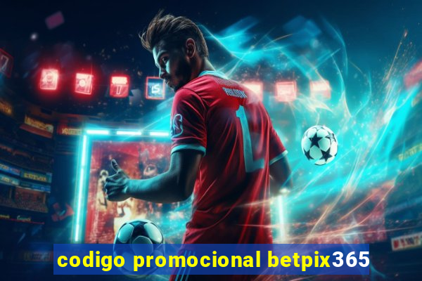 codigo promocional betpix365